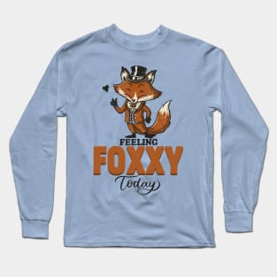 Feeling Foxy Today  funny Fox Long Sleeve T-Shirt